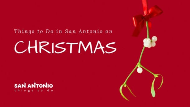 Things to Do on Christmas Day in San Antonio