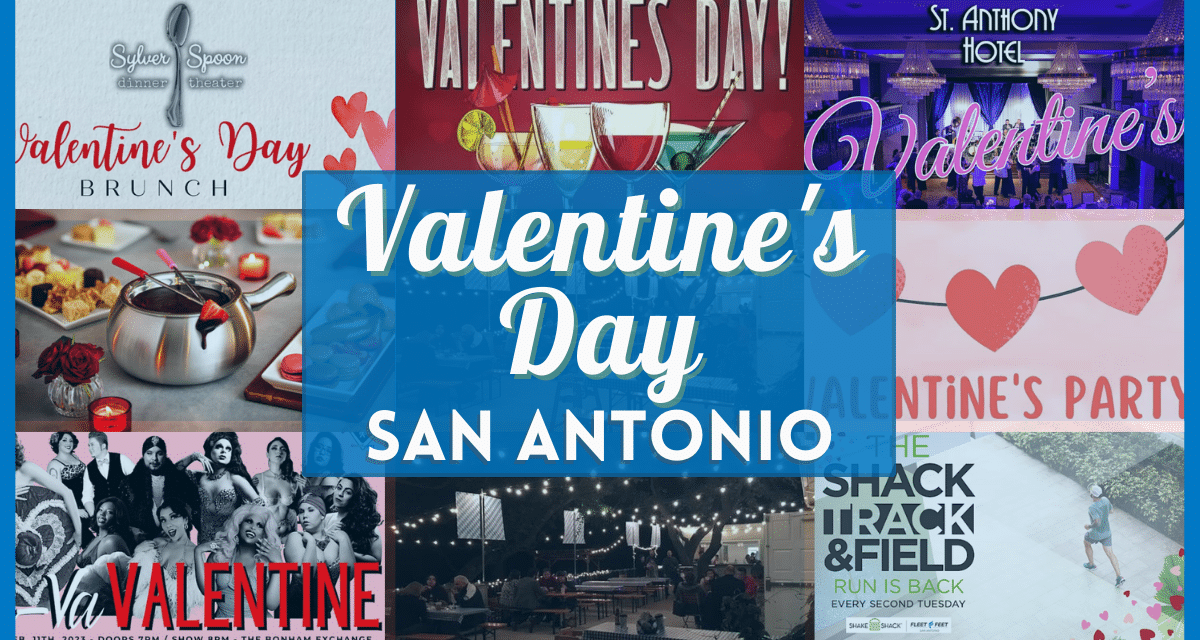 Valentines Day Activities San Antonio Best Events, Celebrations for 2023