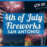 Top 10 Places to Watch Independence Day 2023 Fireworks in San Antonio and nearby areas!