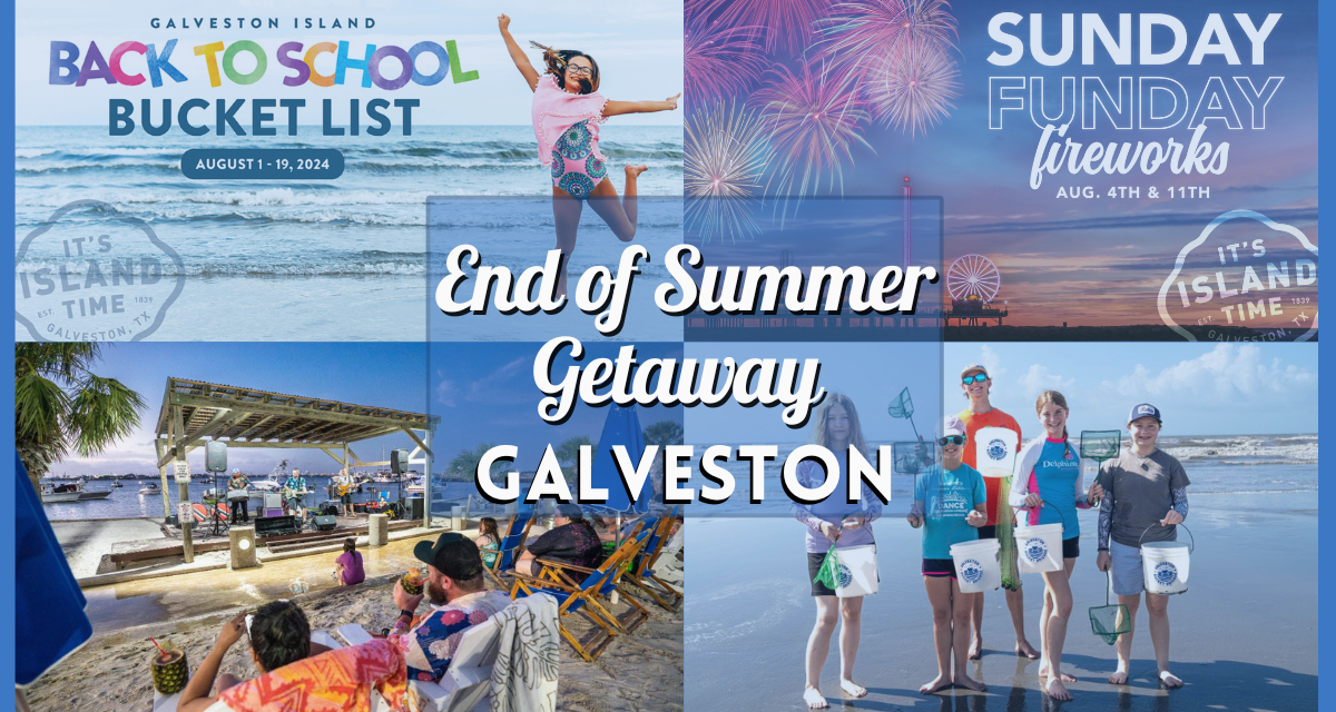 End of Summer Getaway to Galveston – Fireworks, Sandcastles, Music, & More Family Fun Before School Starts!