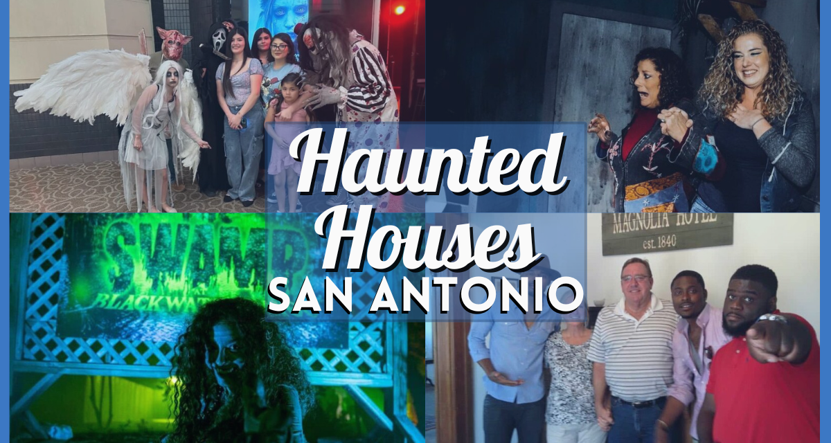 Haunted Houses in San Antonio – A Spooky Guide to the Best Ghostly Places