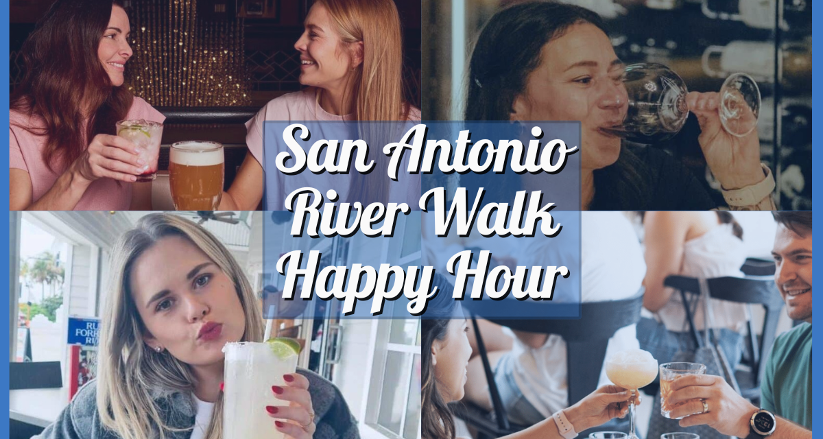 Ultimate Guide to San Antonio River Walk Happy Hour